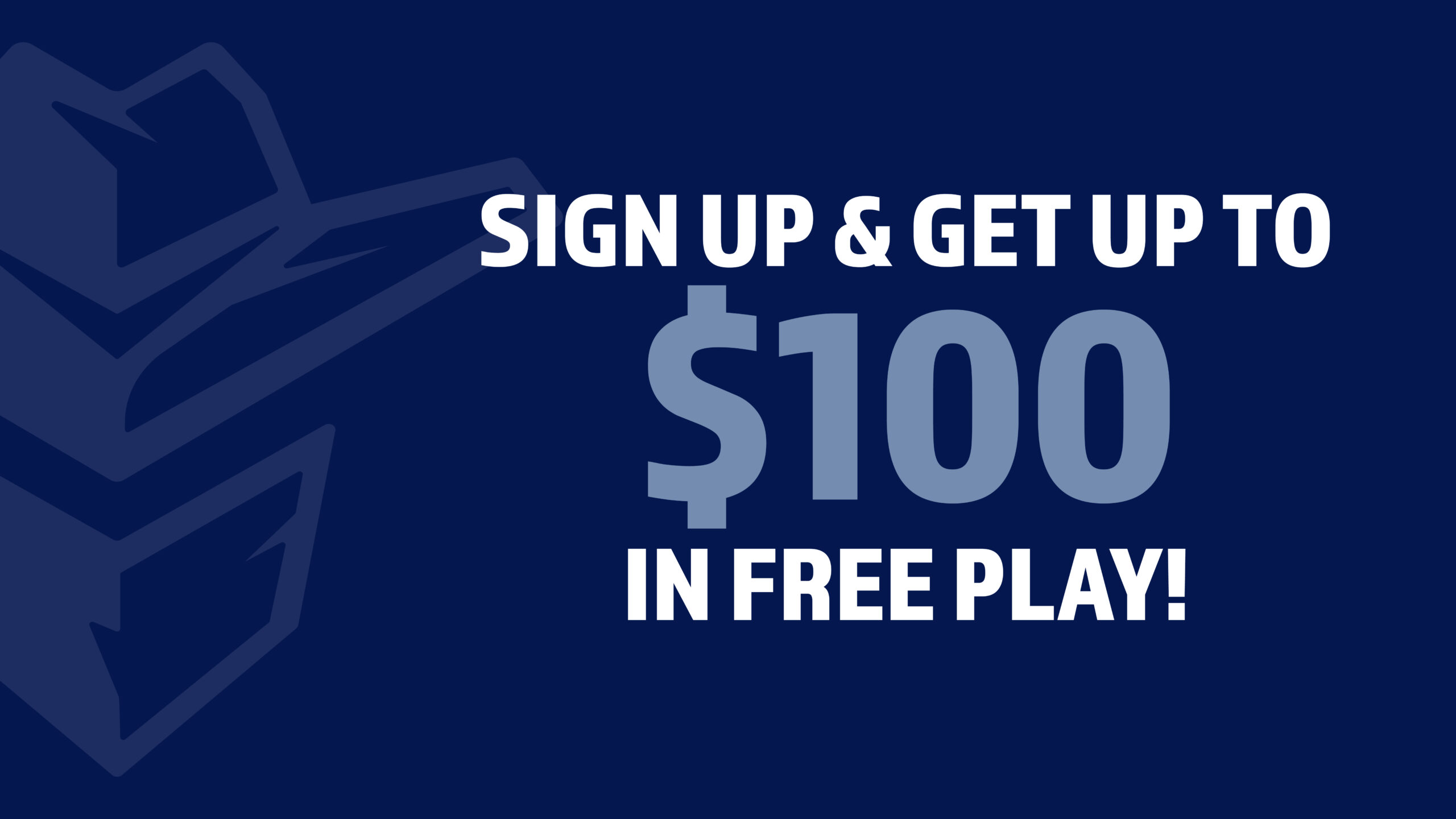 $100_Free_Play_04182022 Sign up and get up to $100 in free play.